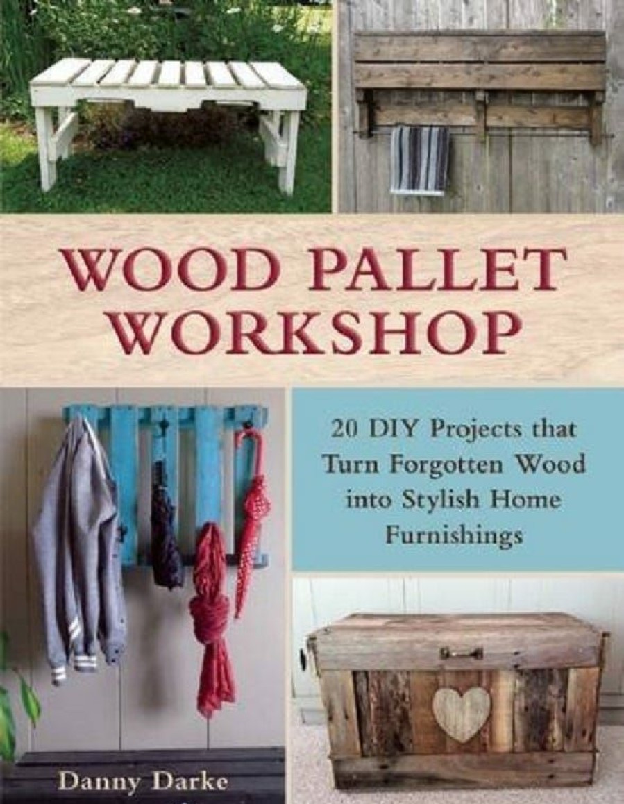 Hot Various Brands Wood Pallet Workshop: 20 Diy Projects That Turn Forgotten Wood Into Stylish Home Furnishings Paperback 9781510705272 Health & Beauty